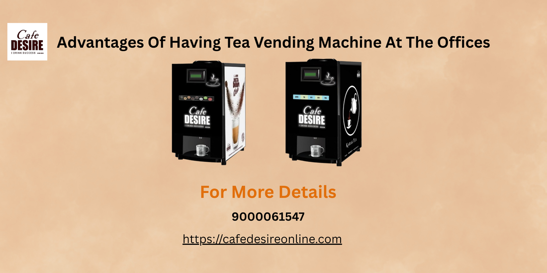 Advantages Of Having Tea Vending Machine At The Offices