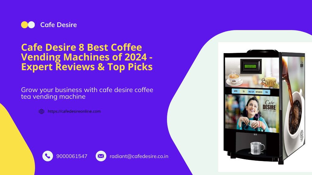 Cafe Desire 8 Best Coffee Vending Machines of 2024 - Expert Reviews & Top Picks