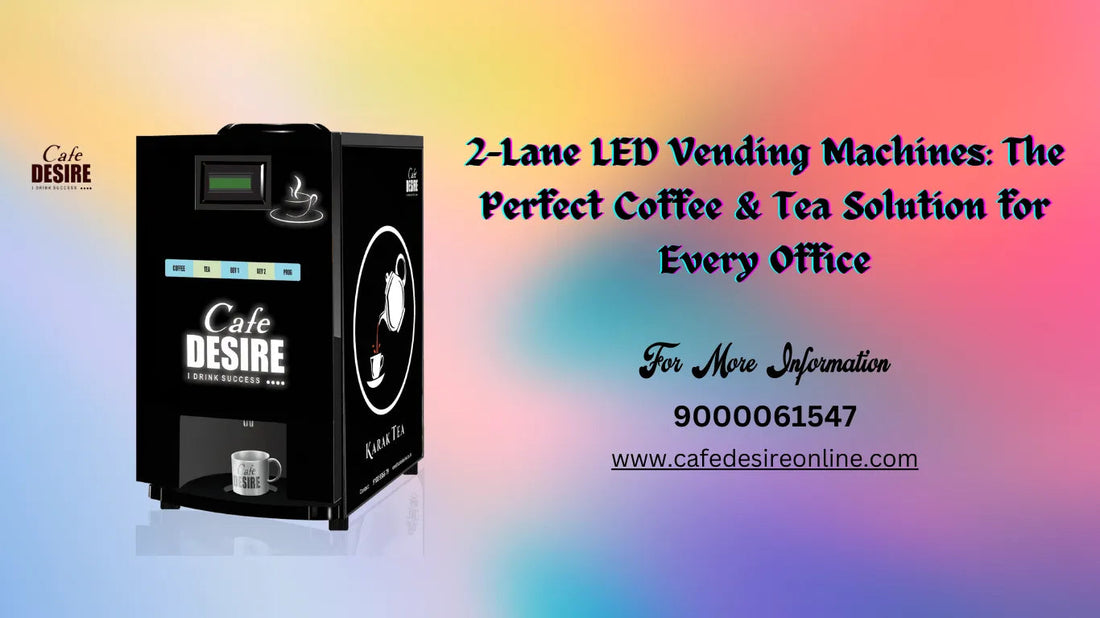 2-Lane LED Vending Machines: The Perfect Coffee & Tea Solution for Every Office - cafedesireonline.com