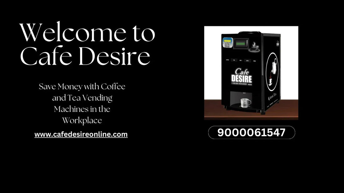 Save Money with Coffee and Tea Vending Machines in the Workplace - cafedesireonline.com