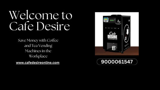 Save Money with Coffee and Tea Vending Machines in the Workplace - cafedesireonline.com