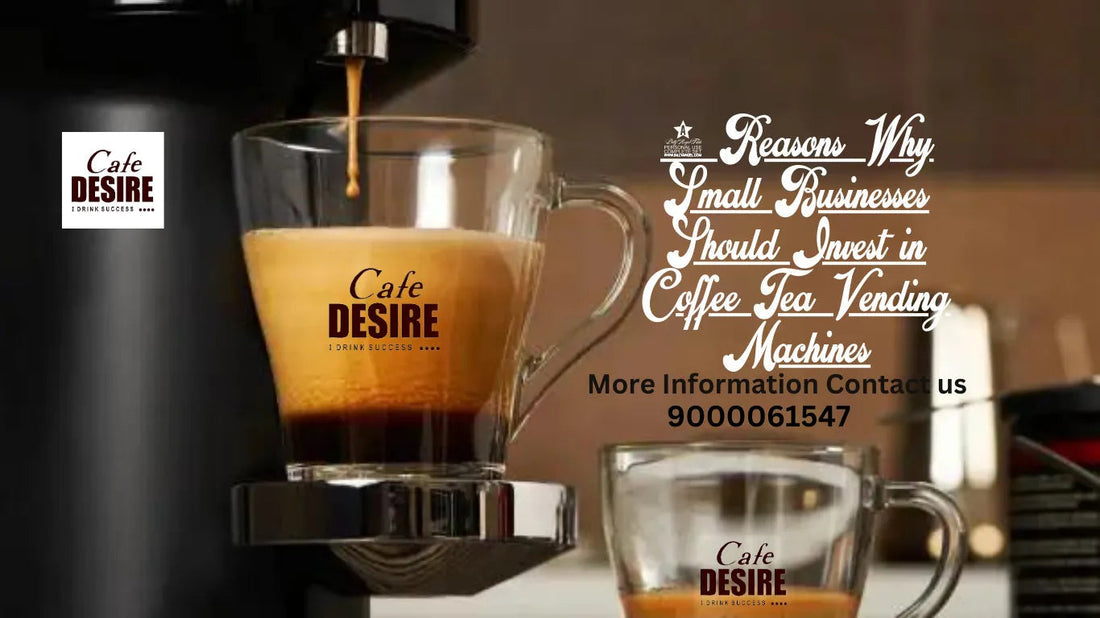 5 Reasons Why Small Businesses Should Invest in Coffee Tea Vending Machines - cafedesireonline.com