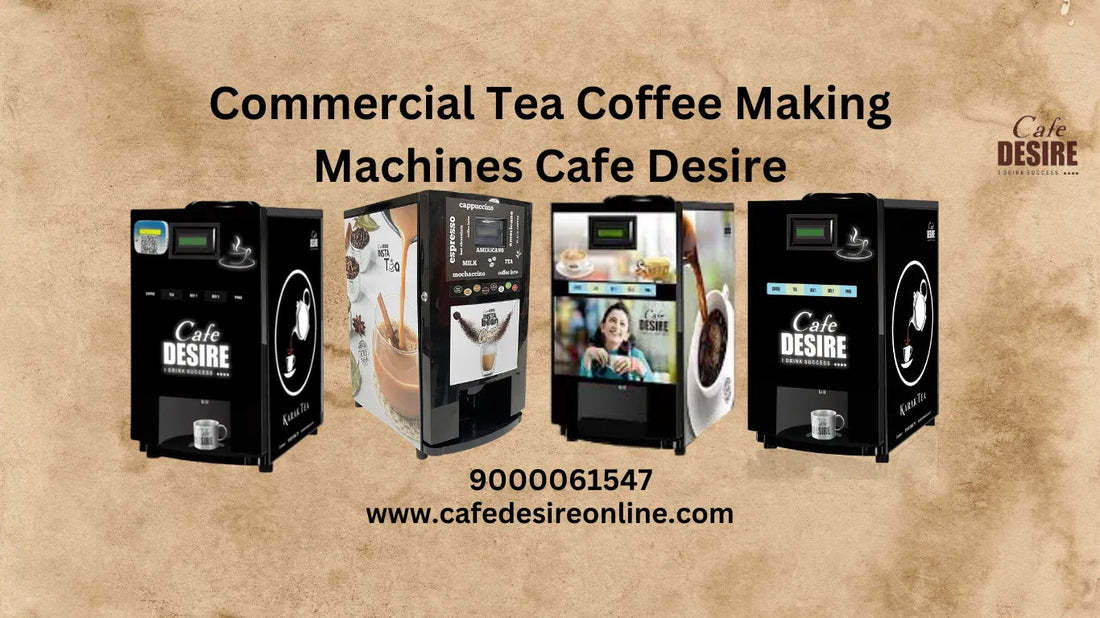 Commercial Tea Coffee Making Machine Cafe Desire - cafedesireonline.com