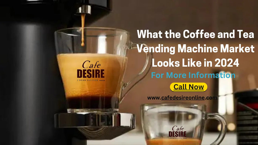 What the Coffee and Tea Vending Machine Market Looks Like in 2024? - cafedesireonline.com
