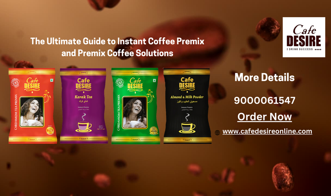The Ultimate Guide to Instant Coffee Premix and Premix Coffee Solutions - cafedesireonline.com