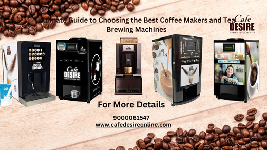 Ultimate Guide to Choosing the Best Coffee Makers and Tea Brewing Machines - cafedesireonline.com